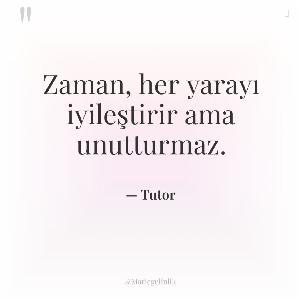 Zaman, her yarayı iyileştirir ama unutturmaz.