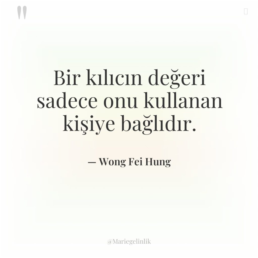 Bir kılıcın değeri sadece onu kullanan kişiye bağlıdır.