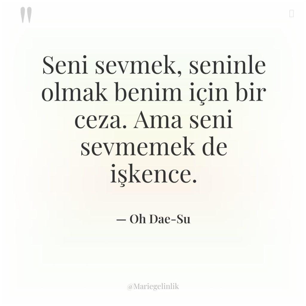 Seni sevmek, seninle olmak benim için bir ceza. Ama seni…