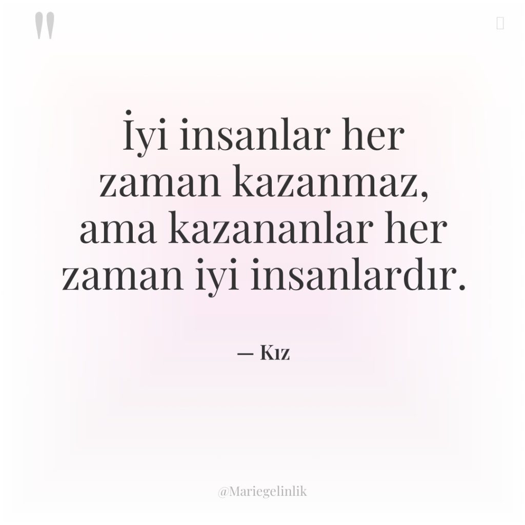 İyi insanlar her zaman kazanmaz, ama kazananlar her zaman iyi…