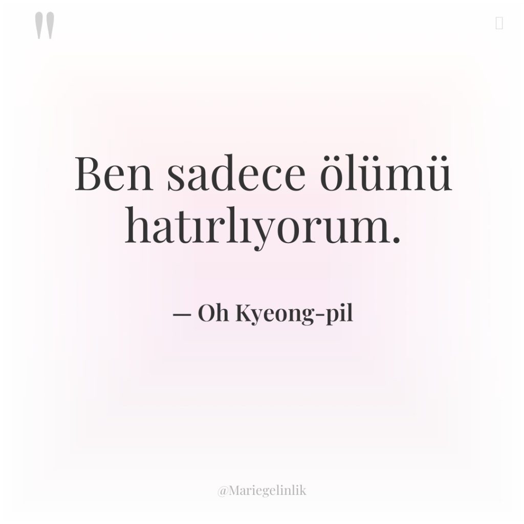 Ben sadece ölümü hatırlıyorum.