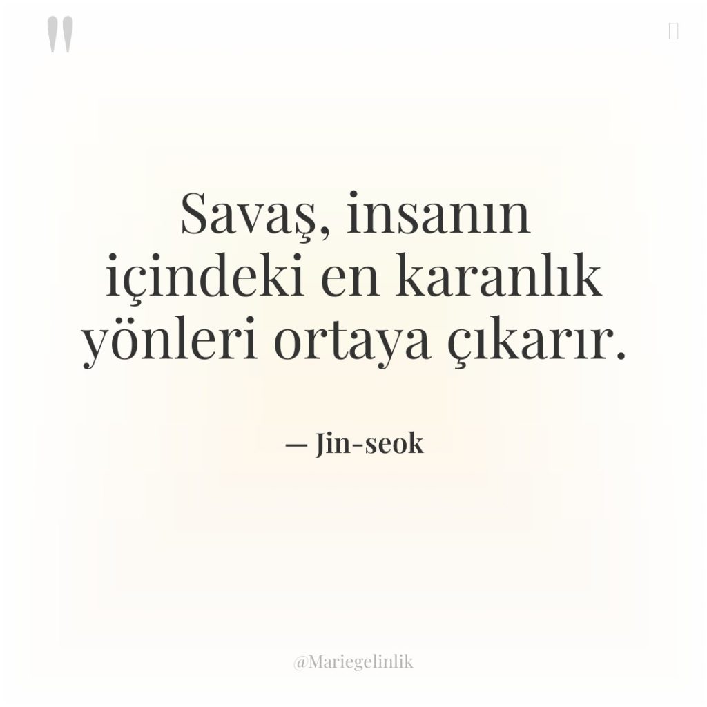 Savaş, insanın içindeki en karanlık yönleri ortaya çıkarır.