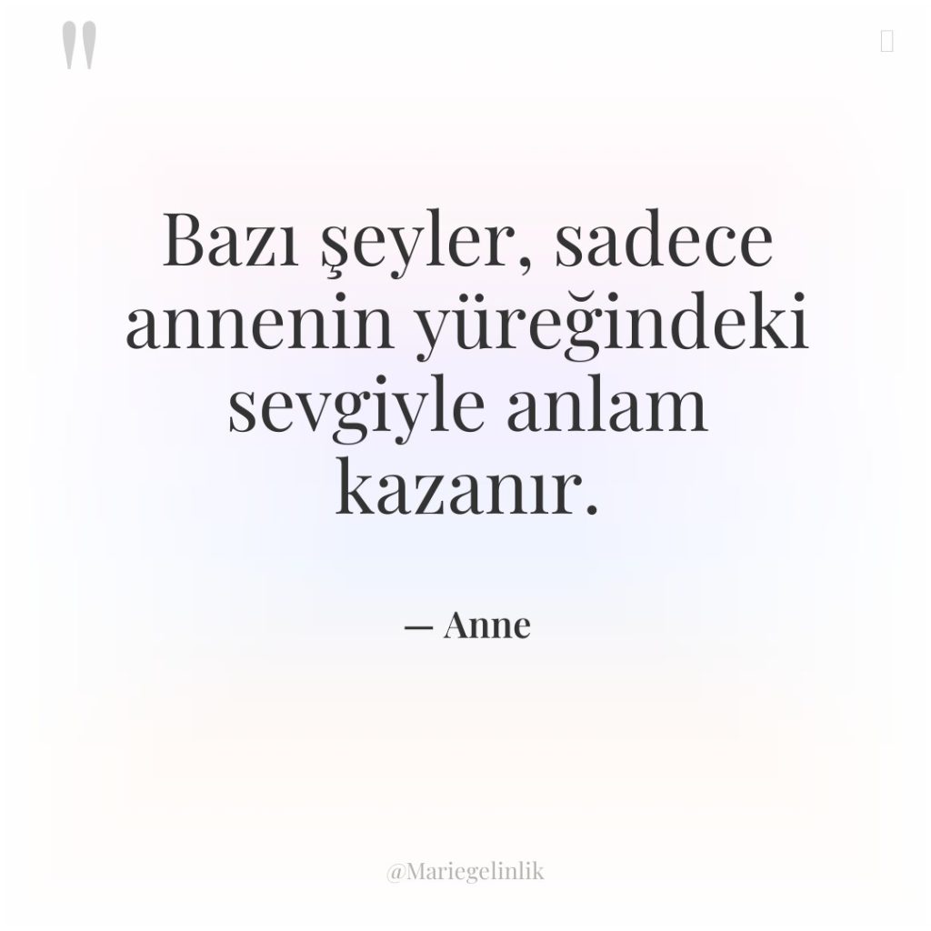 Bazı şeyler, sadece annenin yüreğindeki sevgiyle anlam kazanır.