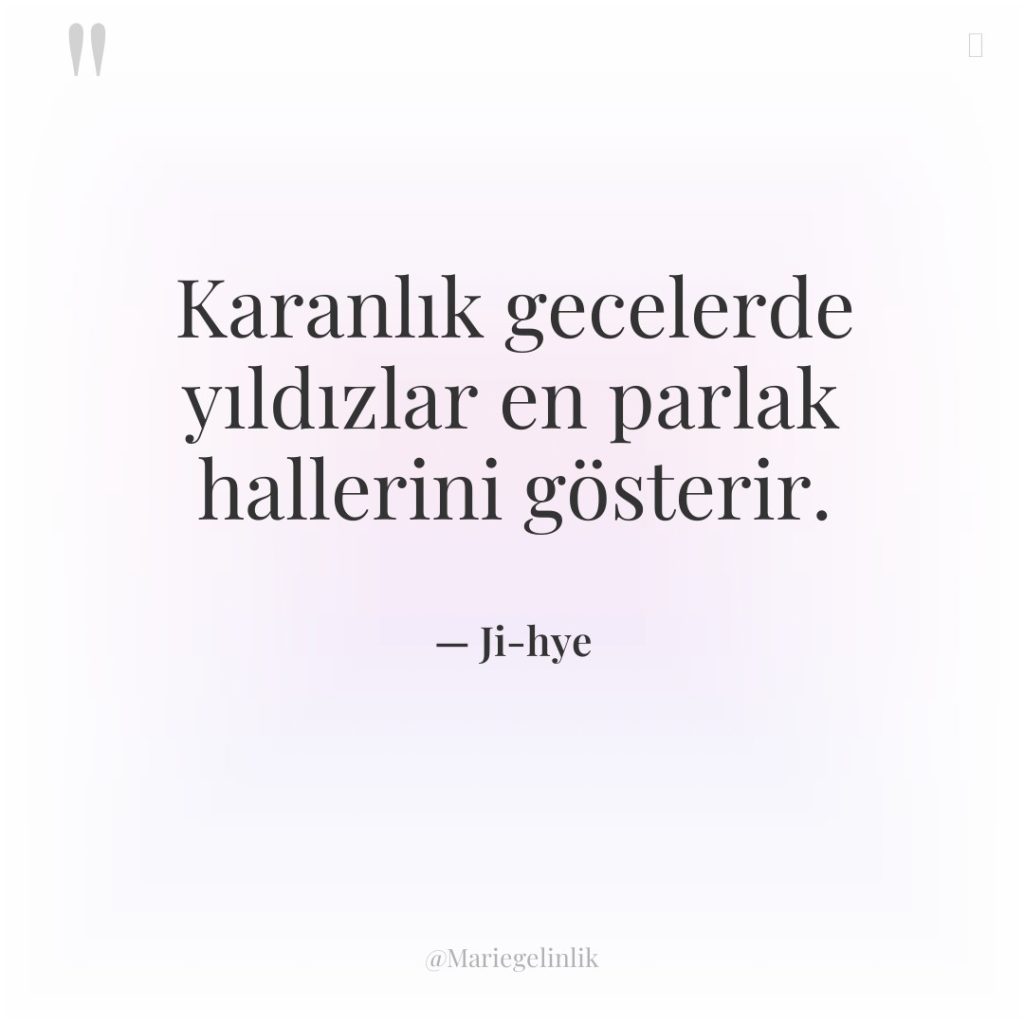 Karanlık gecelerde yıldızlar en parlak hallerini gösterir.