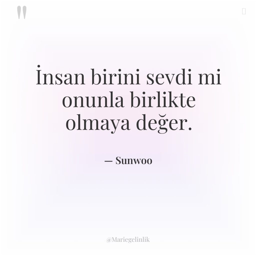 İnsan birini sevdi mi onunla birlikte olmaya değer.