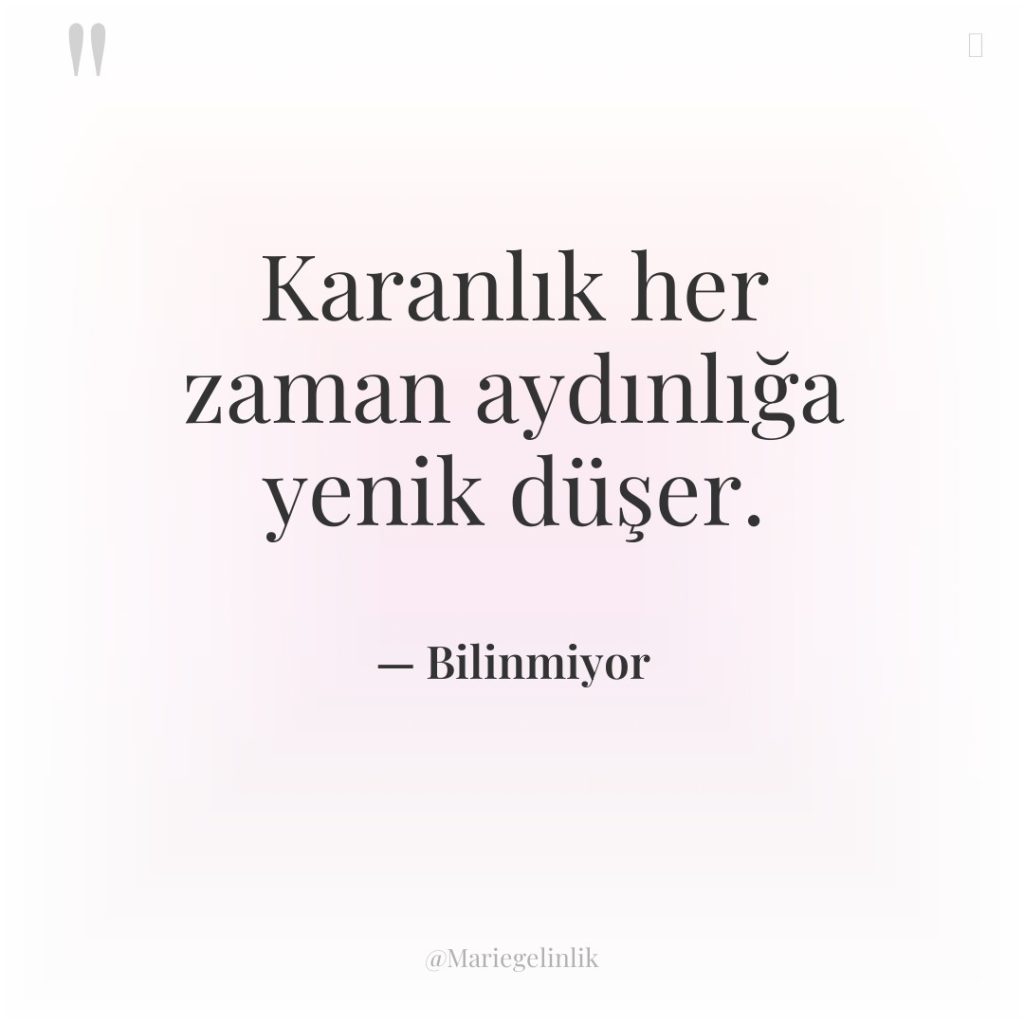 Karanlık her zaman aydınlığa yenik düşer.