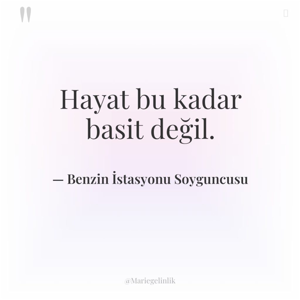 Hayat bu kadar basit değil.