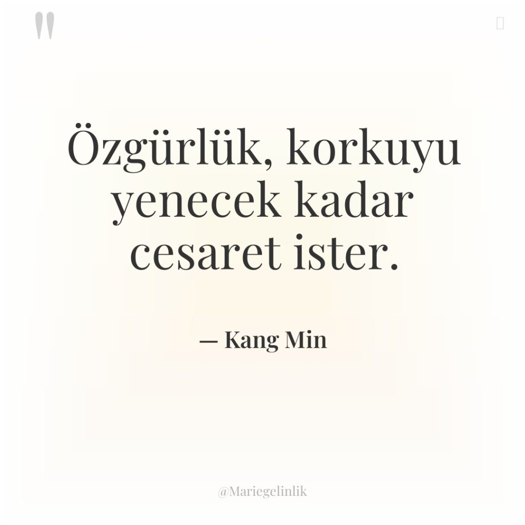 Özgürlük, korkuyu yenecek kadar cesaret ister.