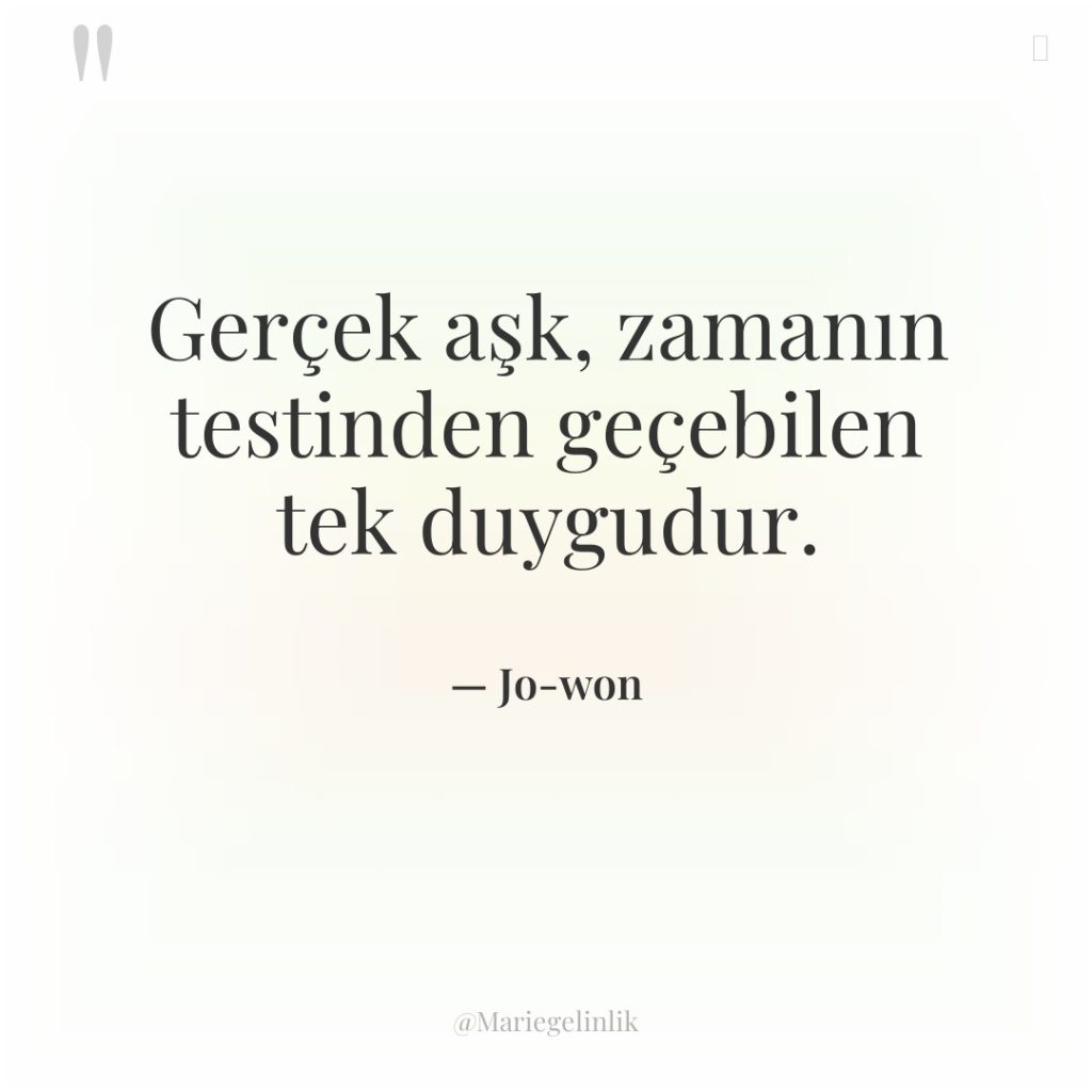 Gerçek aşk, zamanın testinden geçebilen tek duygudur.