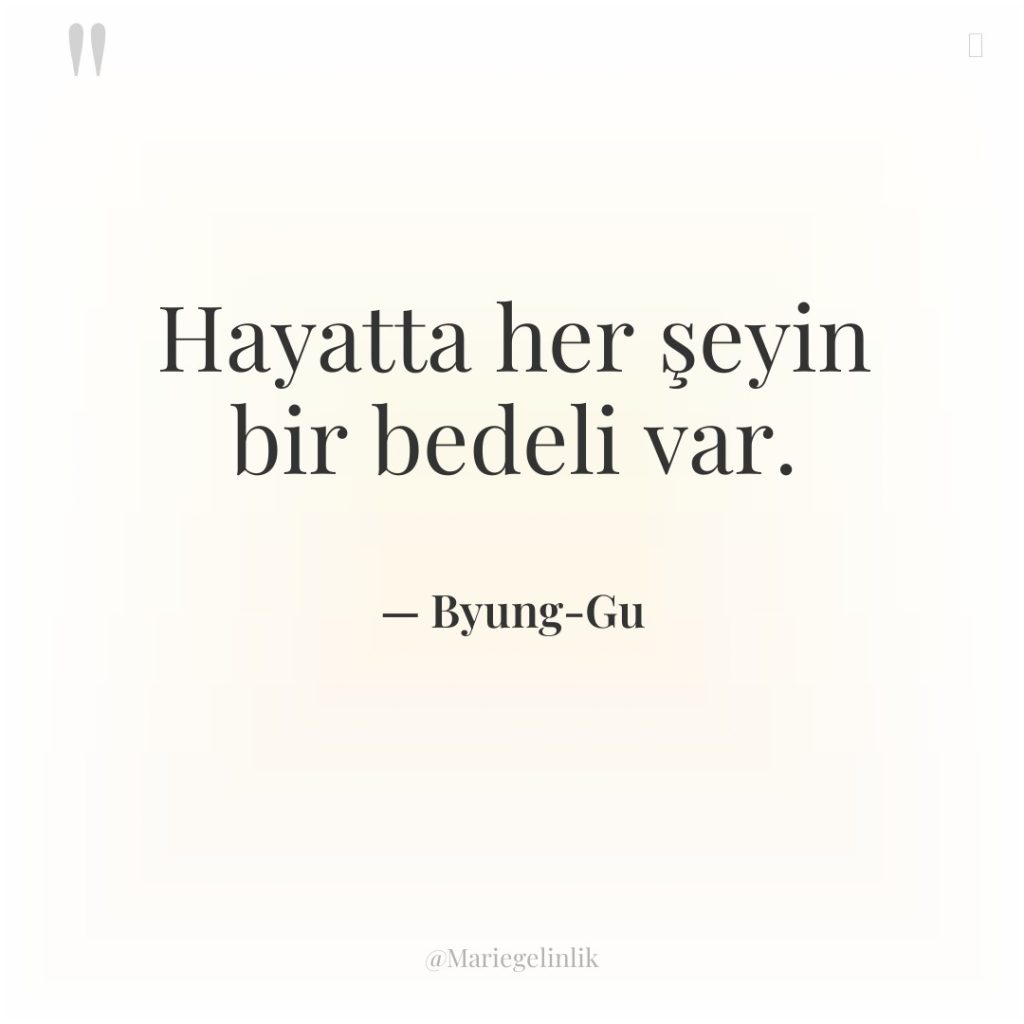 Hayatta her şeyin bir bedeli var.