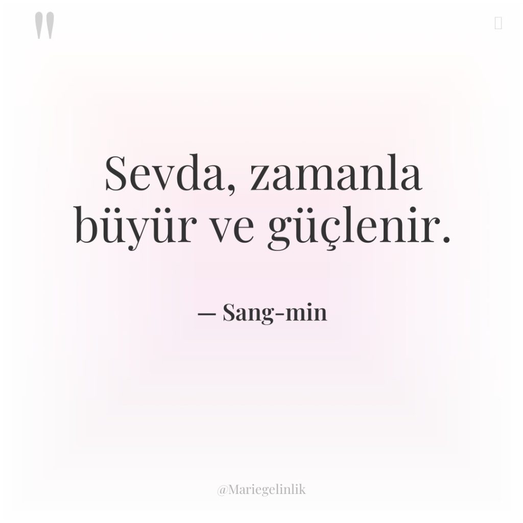 Sevda, zamanla büyür ve güçlenir.