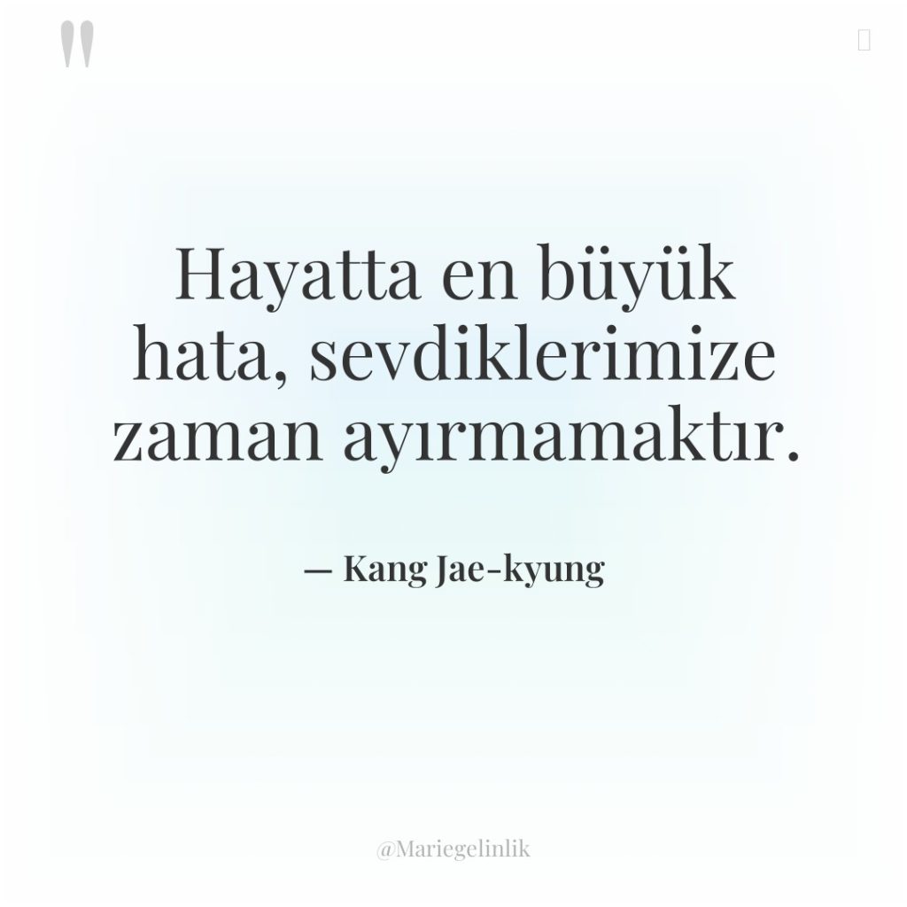 Hayatta en büyük hata, sevdiklerimize zaman ayırmamaktır.