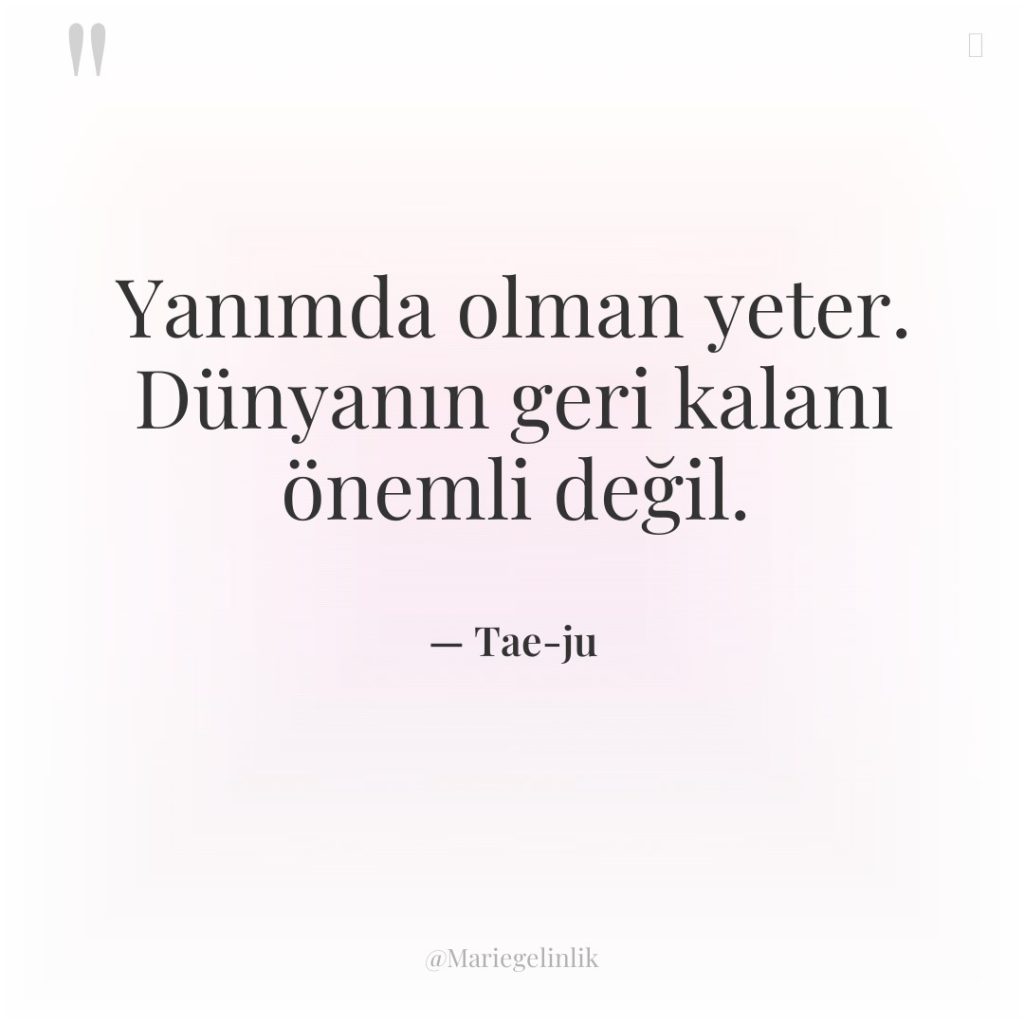 Yanımda olman yeter. Dünyanın geri kalanı önemli değil.