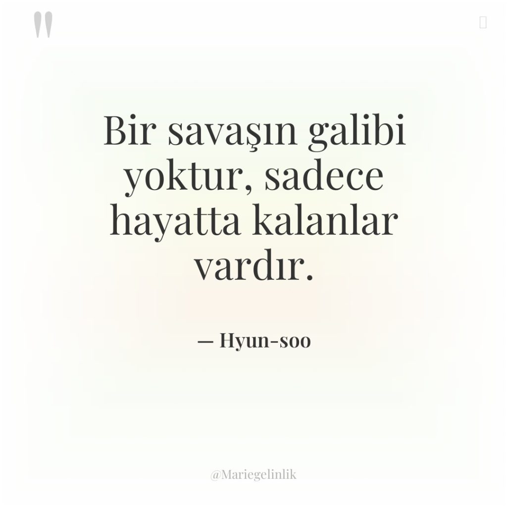 Bir savaşın galibi yoktur, sadece hayatta kalanlar vardır.