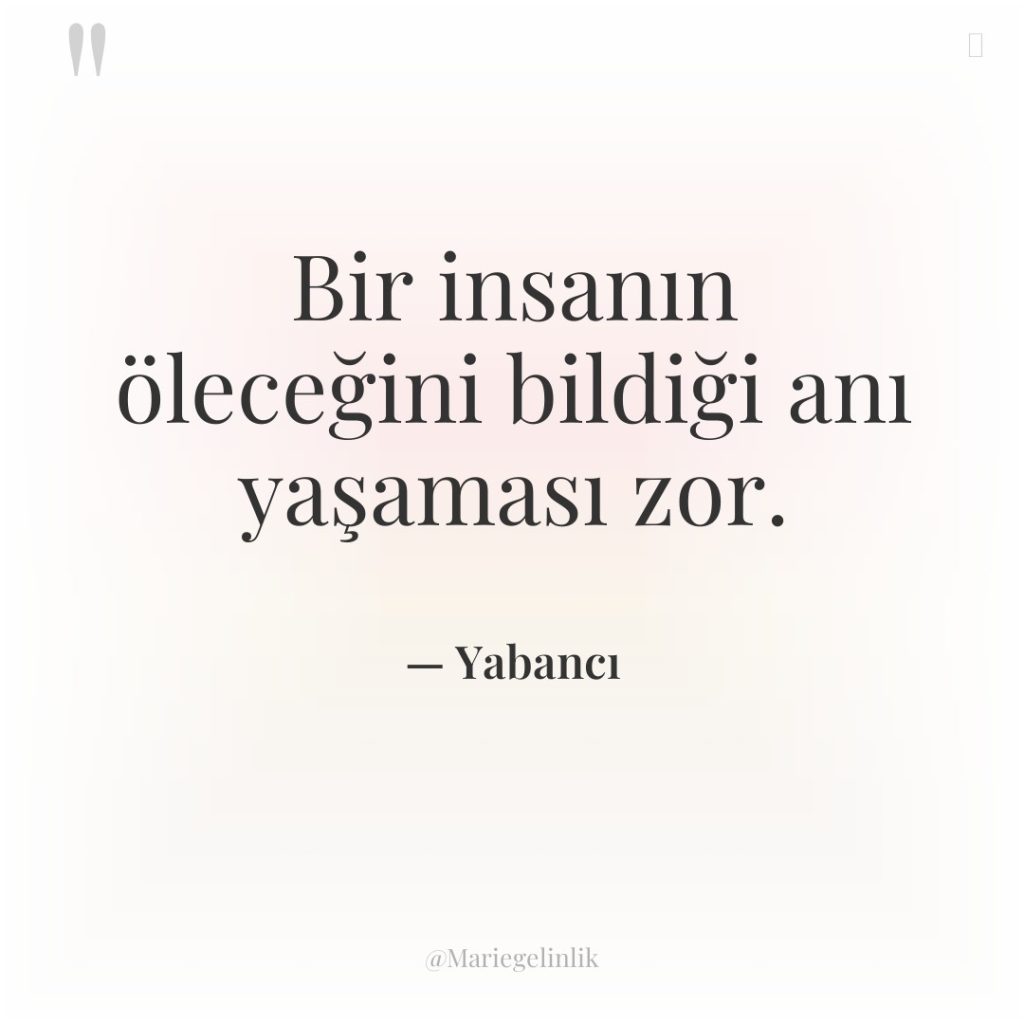 Bir insanın öleceğini bildiği anı yaşaması zor.