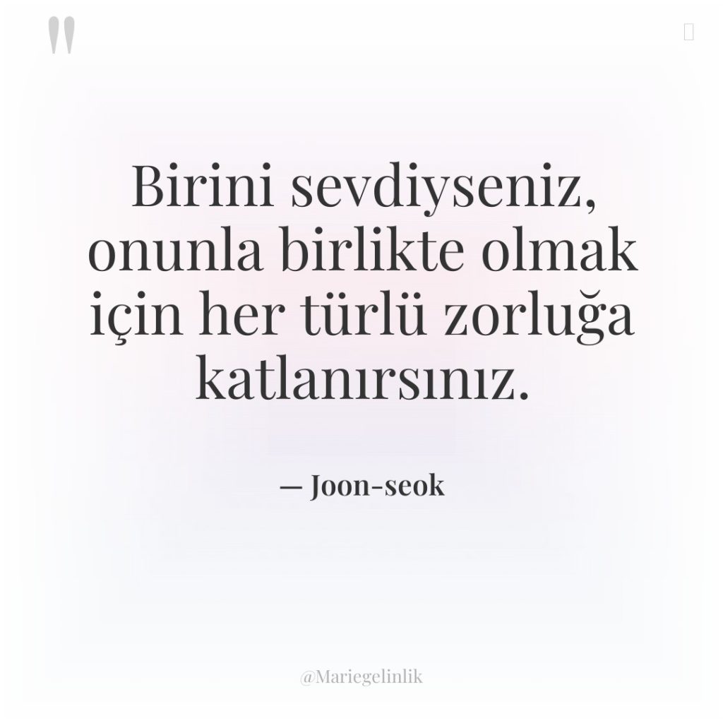 Birini sevdiyseniz, onunla birlikte olmak için her türlü zorluğa katlanırsınız.