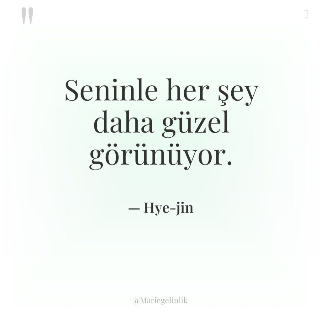 Seninle her şey daha güzel görünüyor.