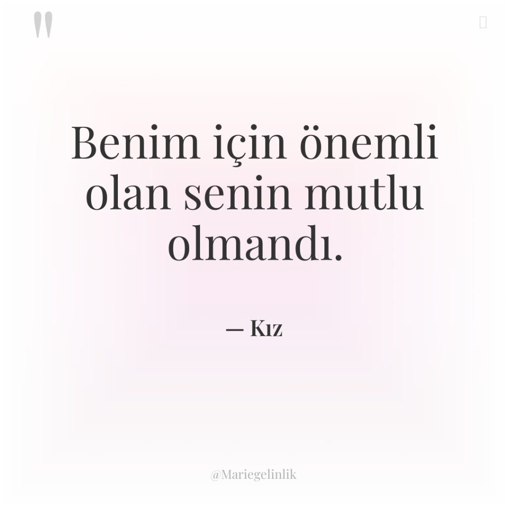 Benim için önemli olan senin mutlu olmandı.