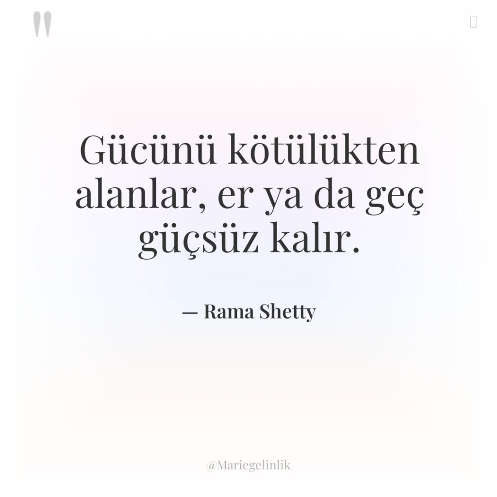 Gücünü kötülükten alanlar, er ya da geç güçsüz kalır.