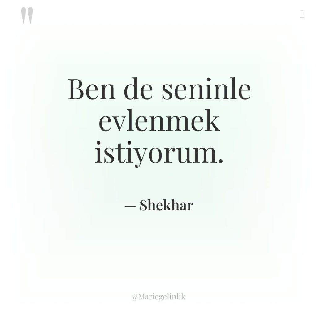 Ben de seninle evlenmek istiyorum.