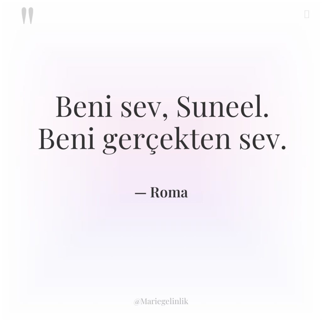 Beni sev, Suneel. Beni gerçekten sev.