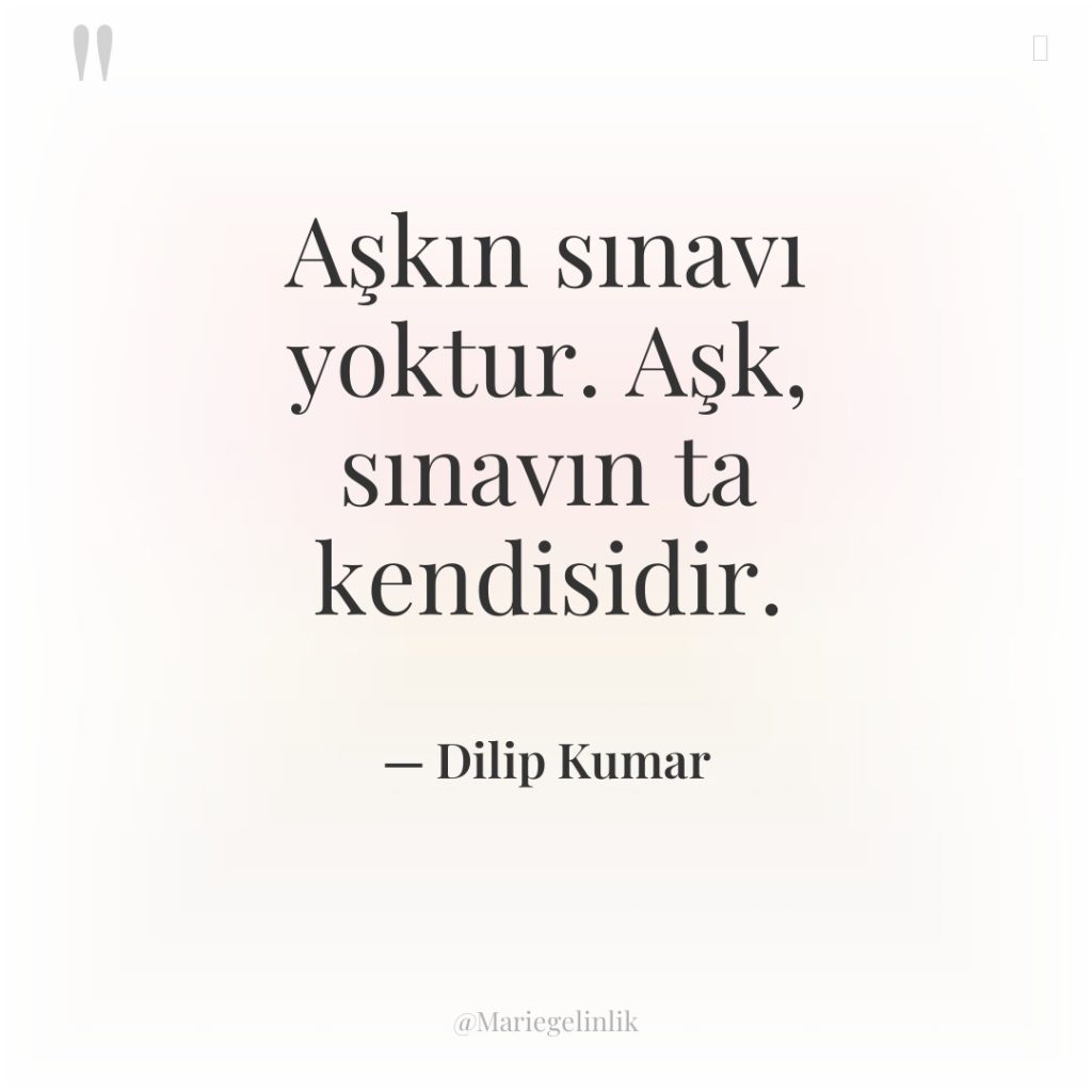 Aşkın sınavı yoktur. Aşk, sınavın ta kendisidir.