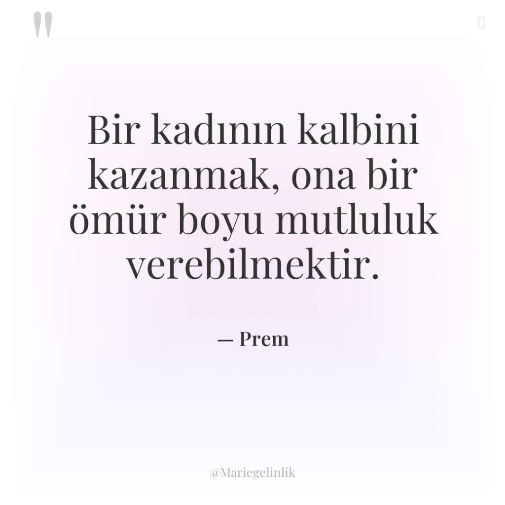 Bir kadının kalbini kazanmak, ona bir ömür boyu mutluluk verebilmektir.
