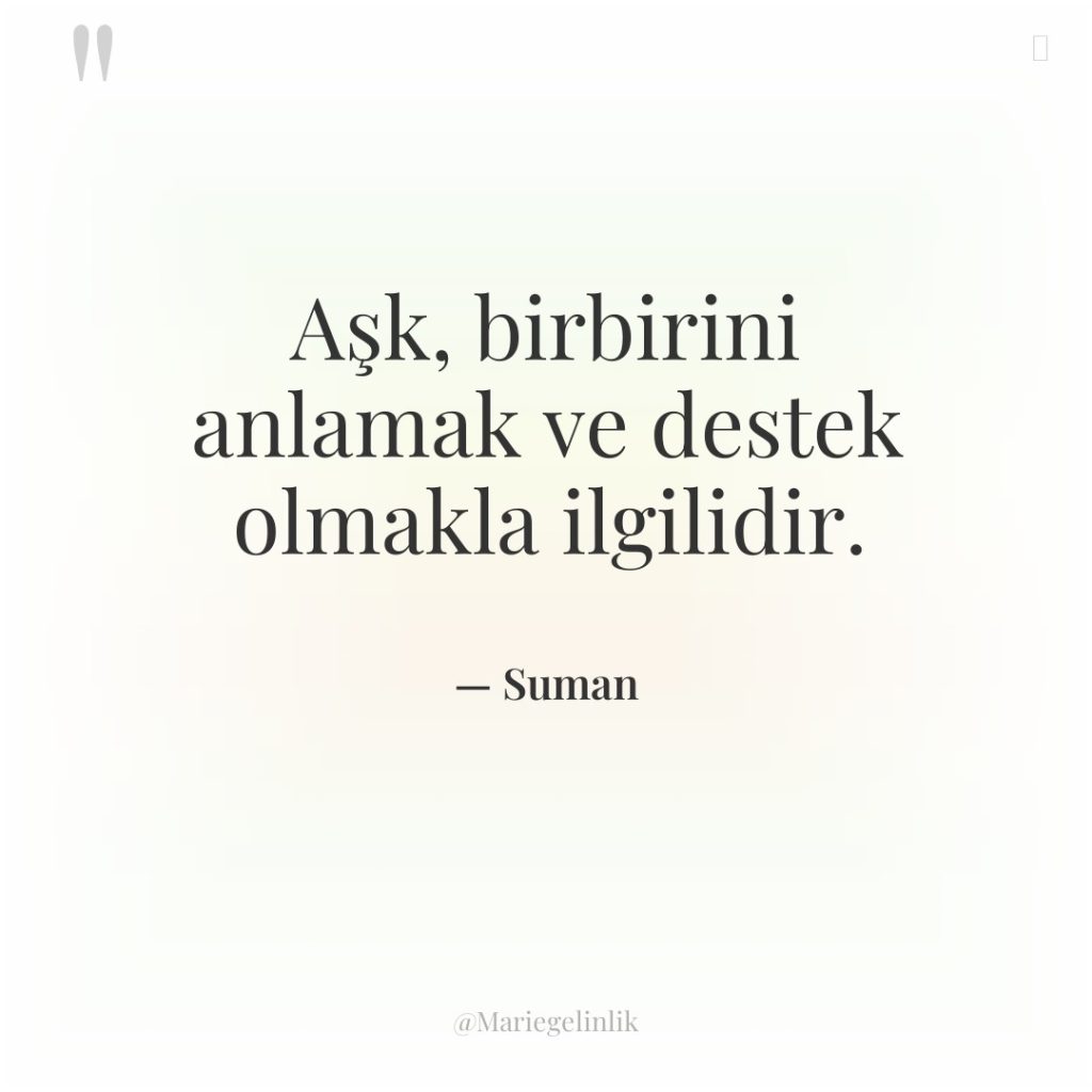 Aşk, birbirini anlamak ve destek olmakla ilgilidir.