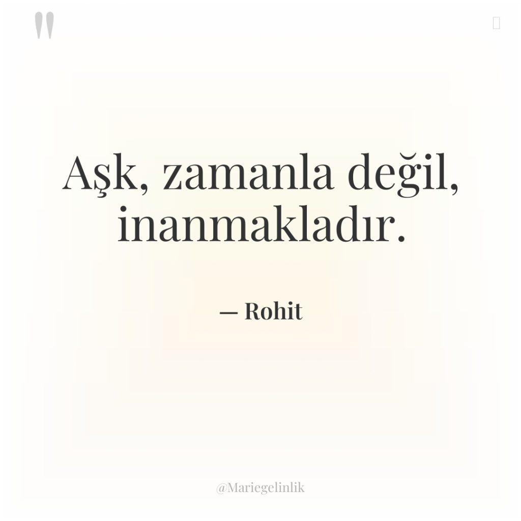 Aşk, zamanla değil, inanmakladır.