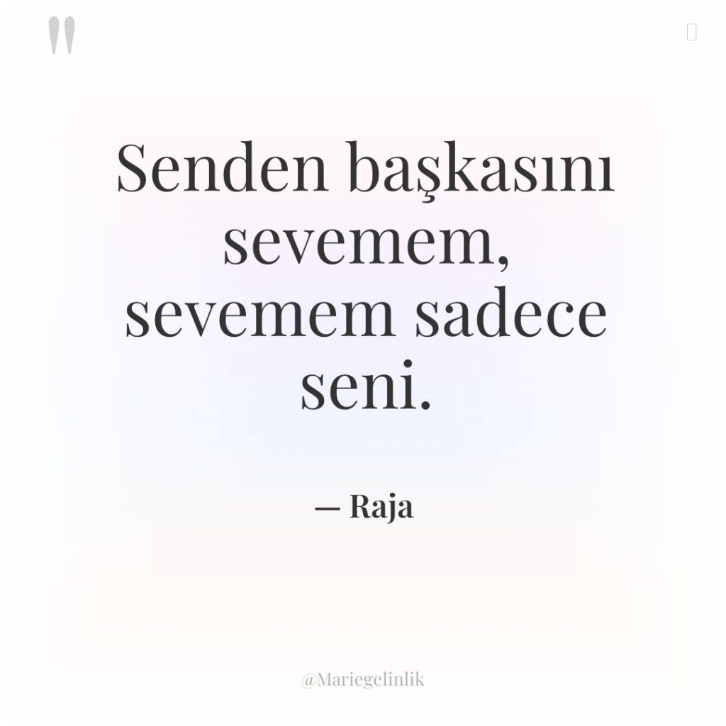 Senden başkasını sevemem, sevemem sadece seni.