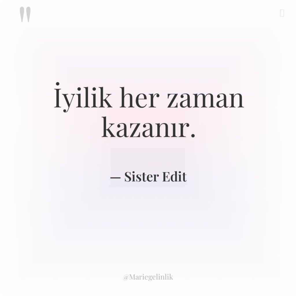 İyilik her zaman kazanır.