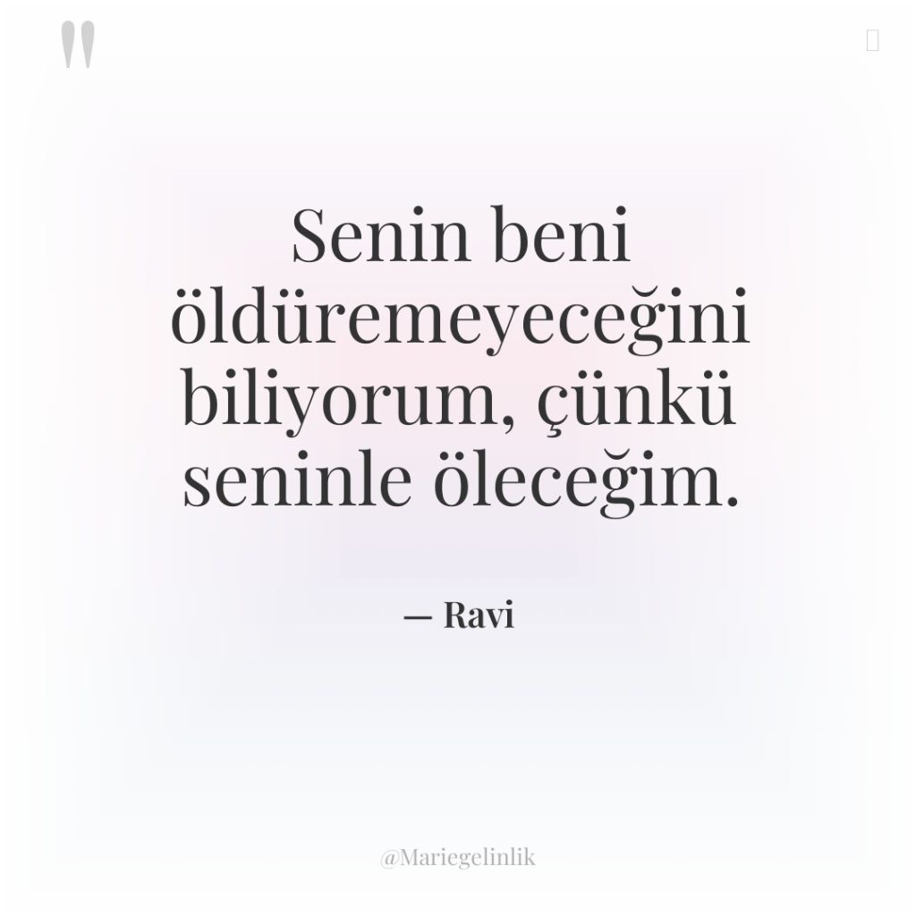 Senin beni öldüremeyeceğini biliyorum, çünkü seninle öleceğim.