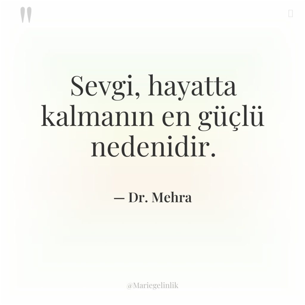 Sevgi, hayatta kalmanın en güçlü nedenidir.