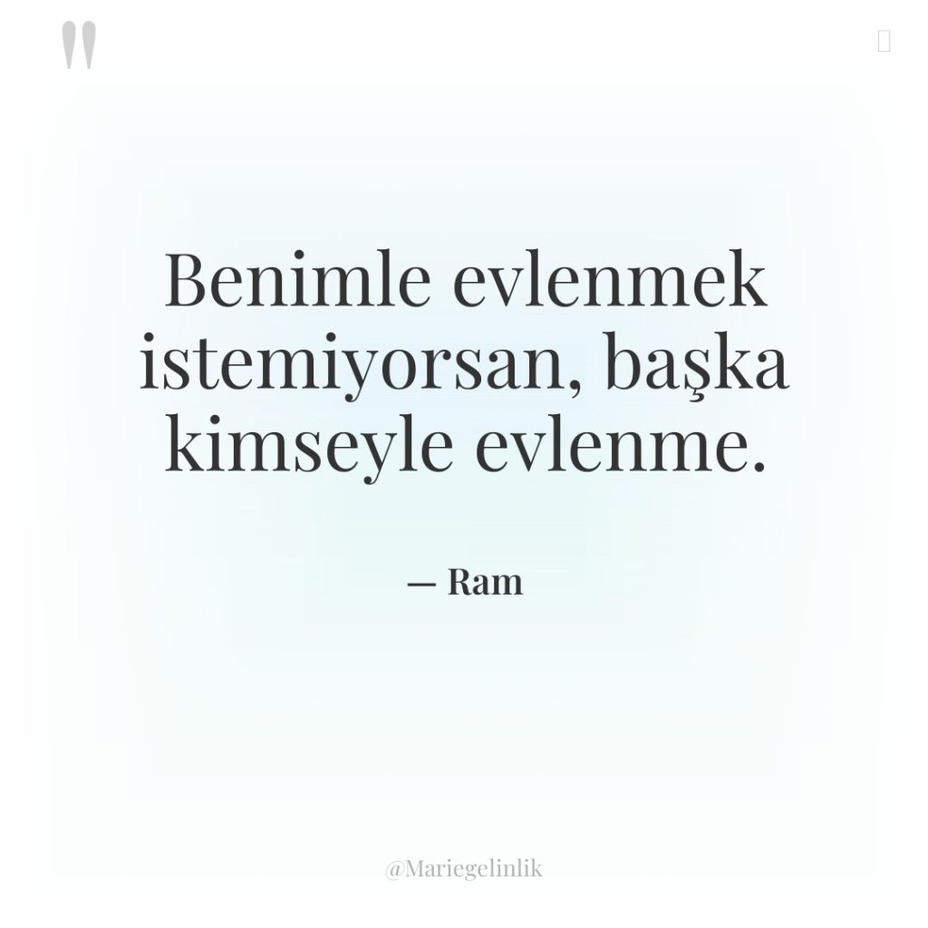 Benimle evlenmek istemiyorsan, başka kimseyle evlenme.