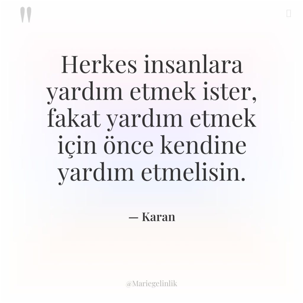 Herkes insanlara yardım etmek ister, fakat yardım etmek için önce…