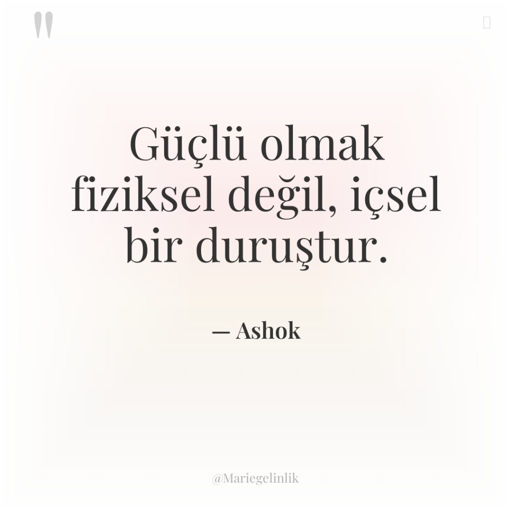 Güçlü olmak fiziksel değil, içsel bir duruştur.