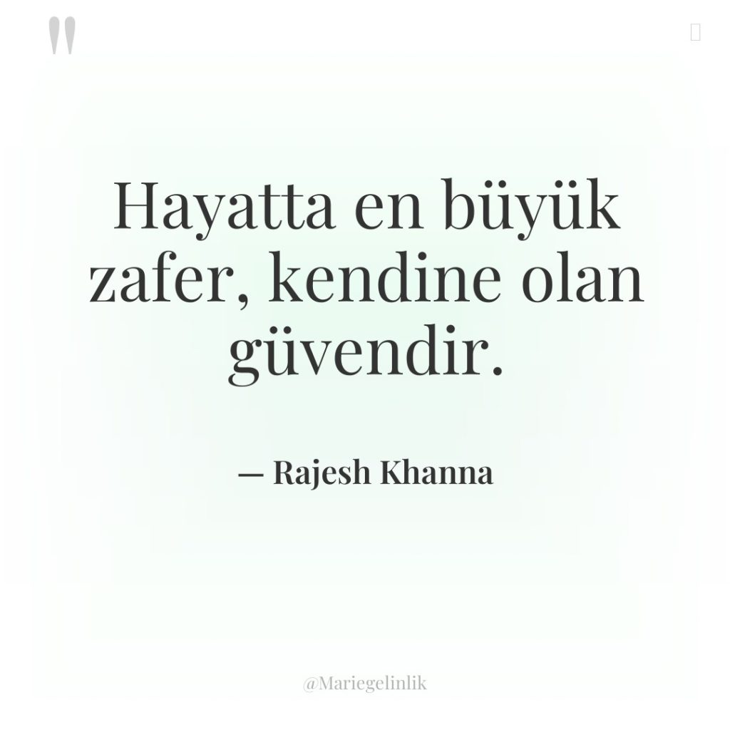 Hayatta en büyük zafer, kendine olan güvendir.