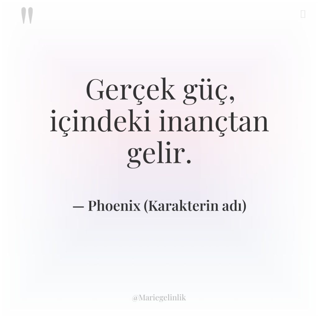 Gerçek güç, içindeki inançtan gelir.