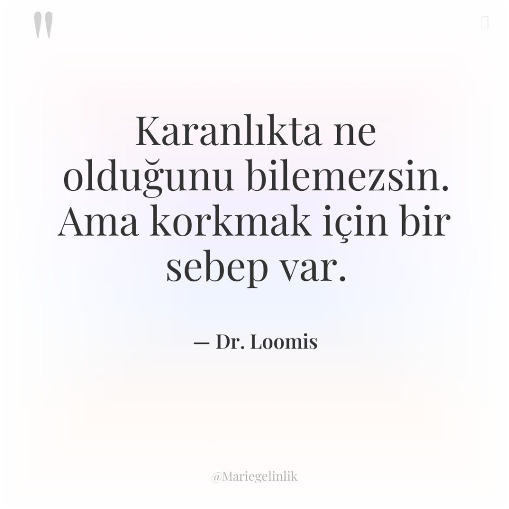 Karanlıkta ne olduğunu bilemezsin. Ama korkmak için bir sebep var.