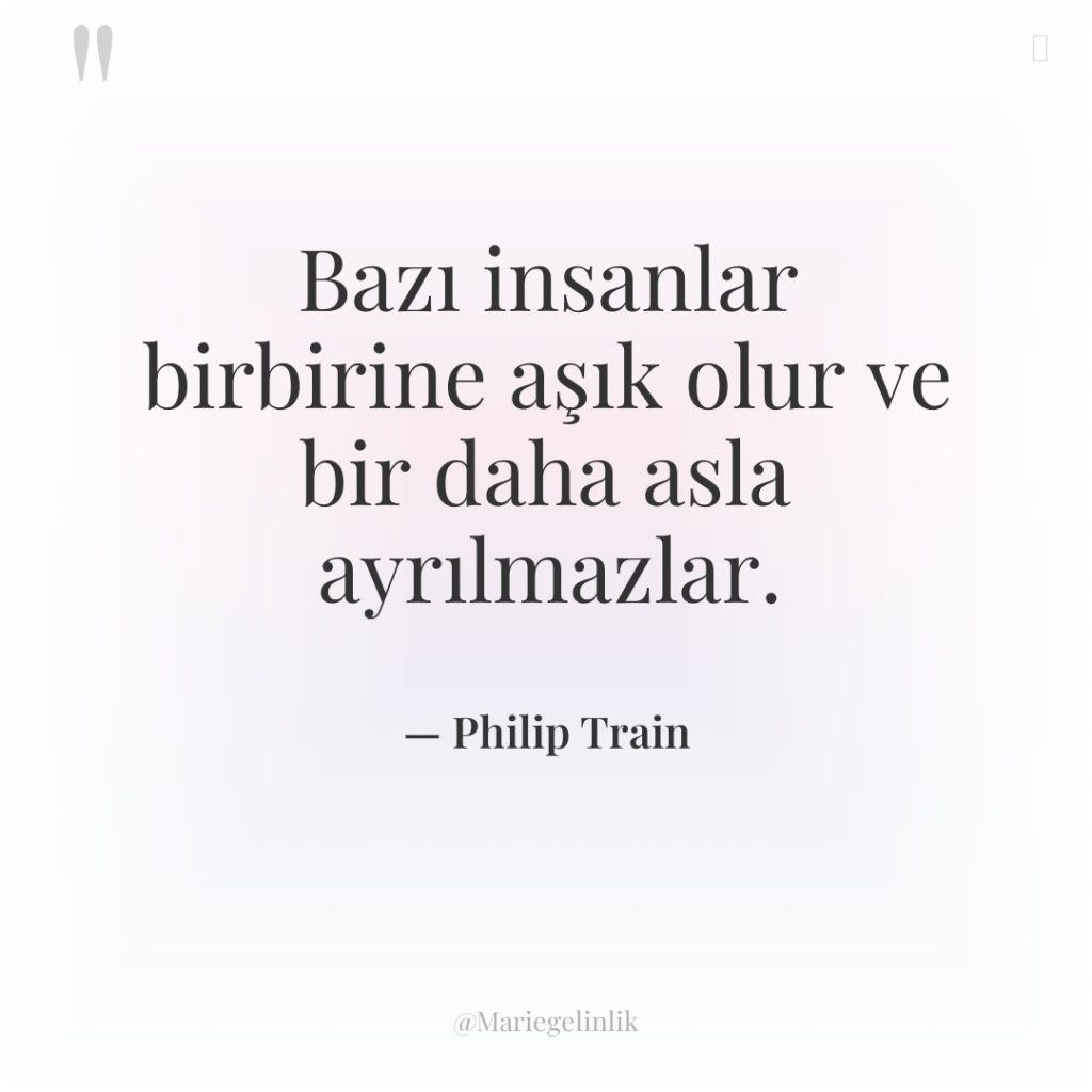 Bazı insanlar birbirine aşık olur ve bir daha asla ayrılmazlar.