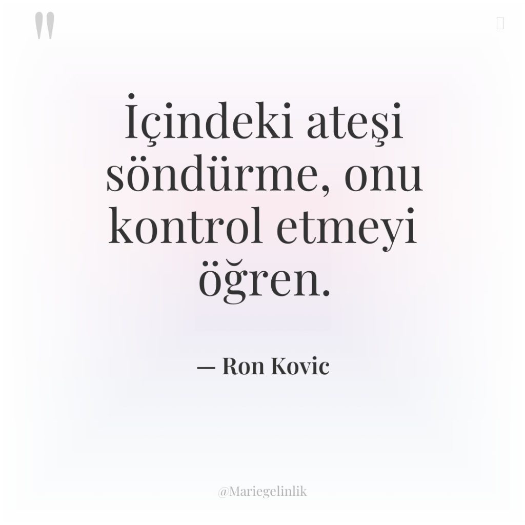 İçindeki ateşi söndürme, onu kontrol etmeyi öğren.