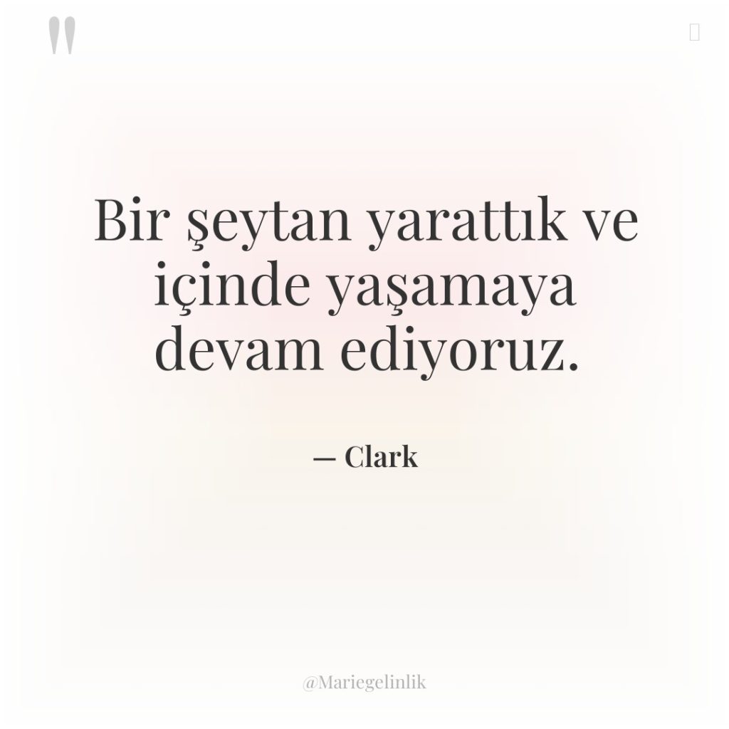 Bir şeytan yarattık ve içinde yaşamaya devam ediyoruz.