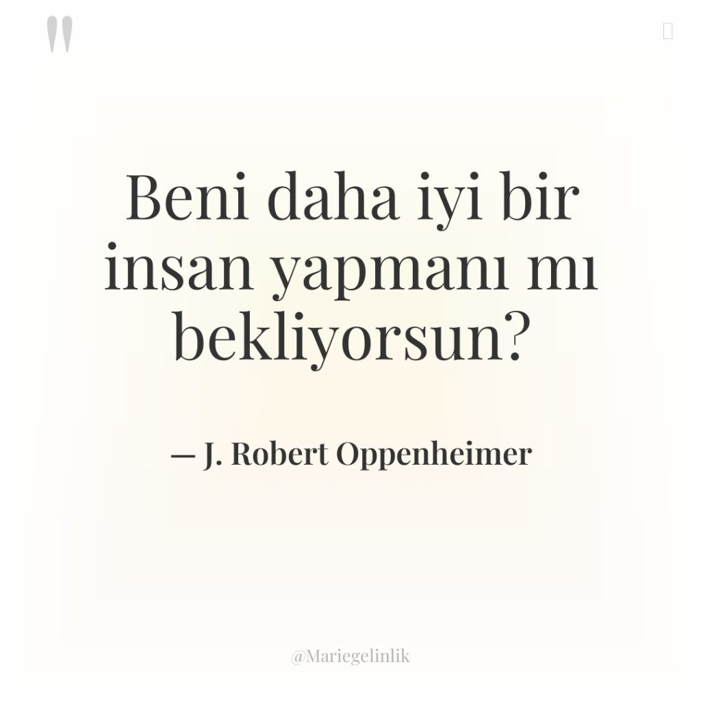 Beni daha iyi bir insan yapmanı mı bekliyorsun?