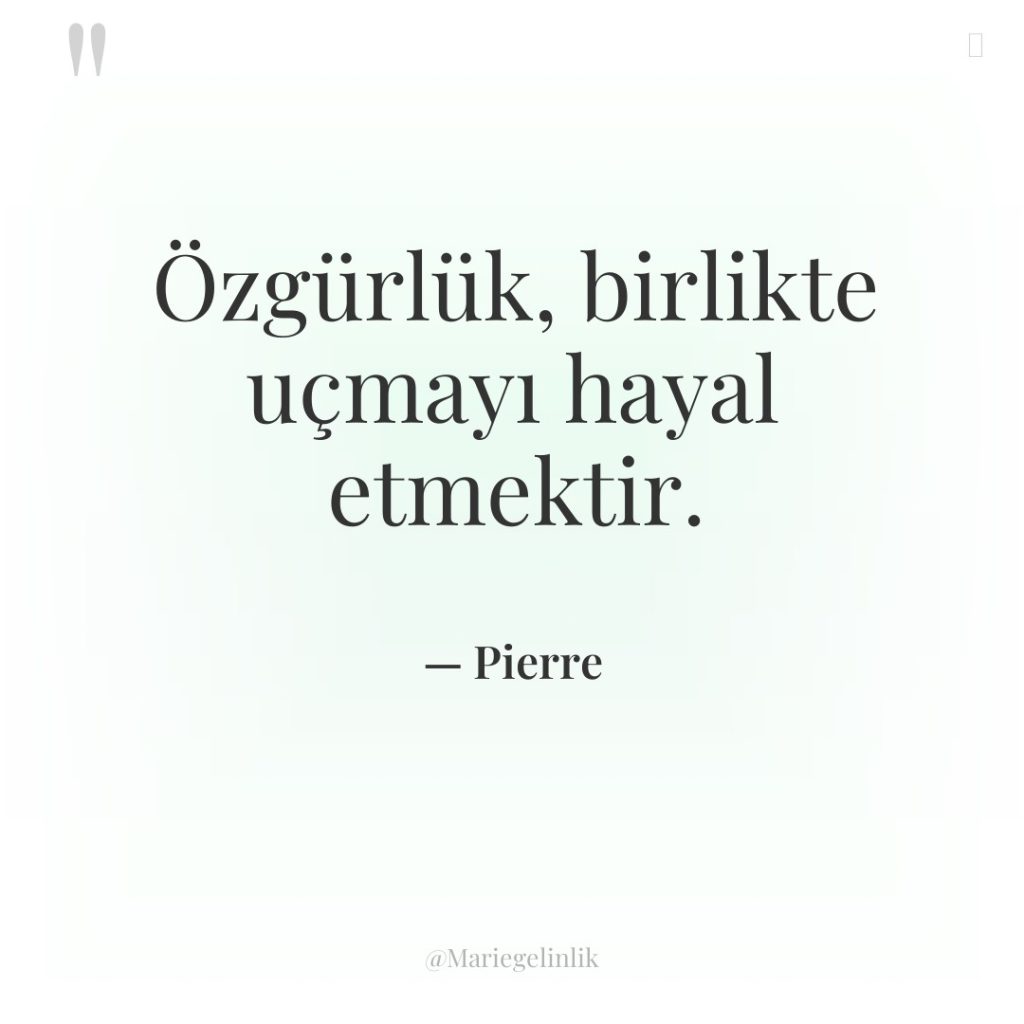 Özgürlük, birlikte uçmayı hayal etmektir.