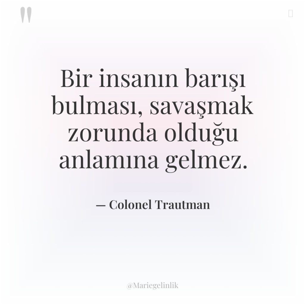 Bir insanın barışı bulması, savaşmak zorunda olduğu anlamına gelmez.