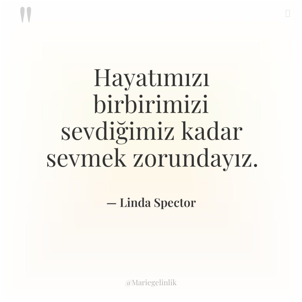 Hayatımızı birbirimizi sevdiğimiz kadar sevmek zorundayız.