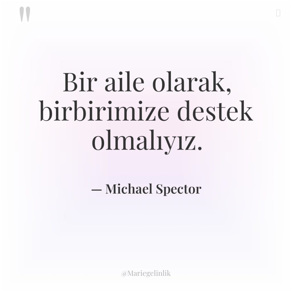 Bir aile olarak, birbirimize destek olmalıyız.