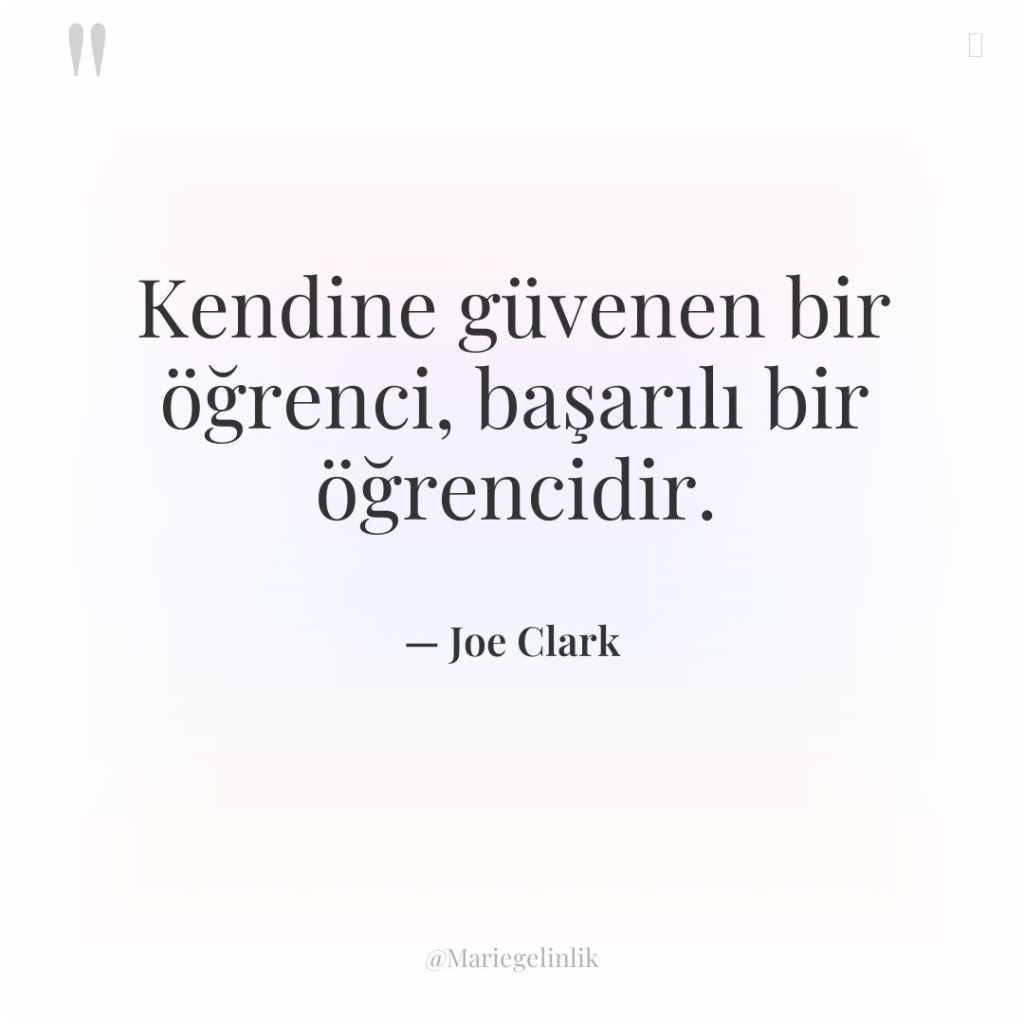 Kendine güvenen bir öğrenci, başarılı bir öğrencidir.