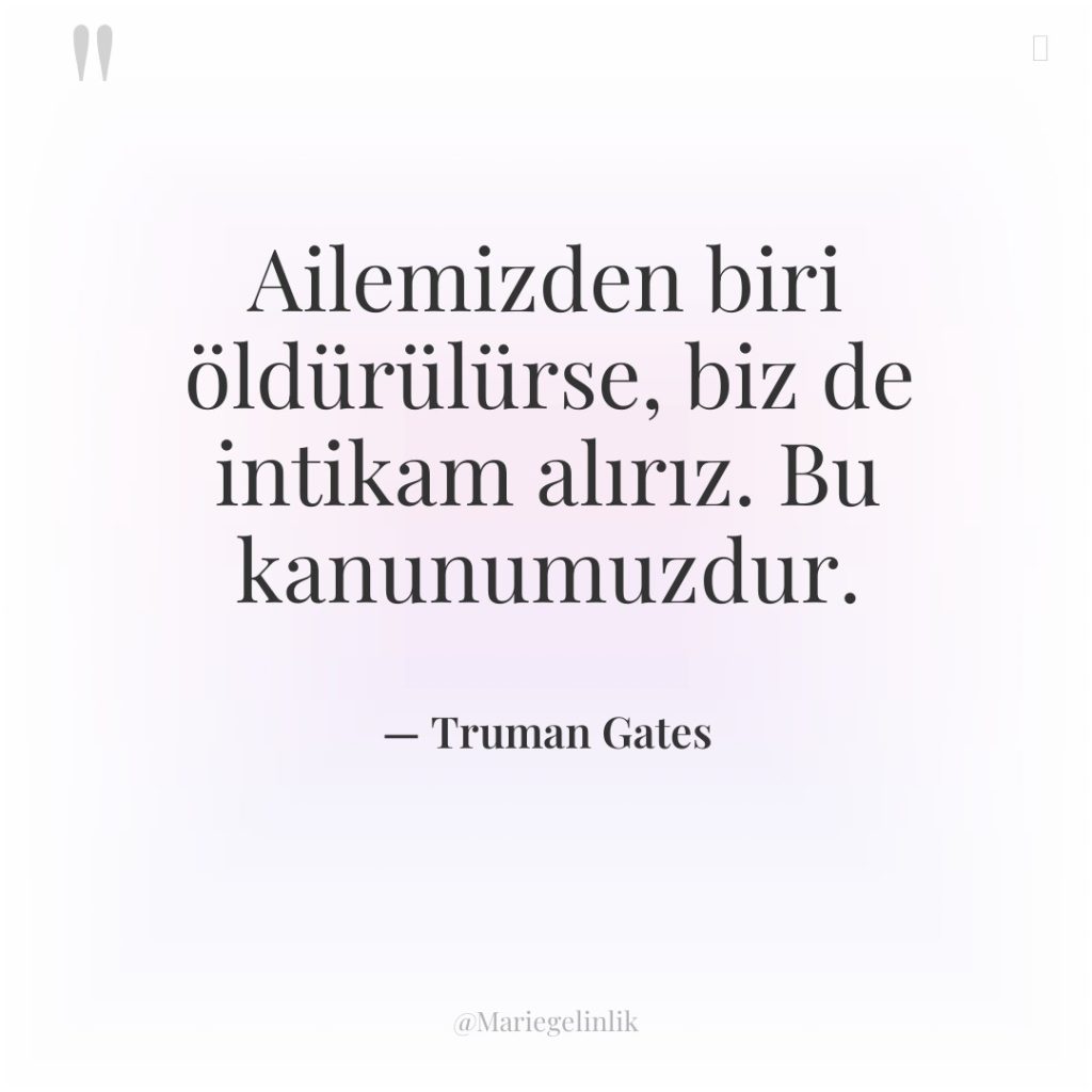 Ailemizden biri öldürülürse, biz de intikam alırız. Bu kanunumuzdur.