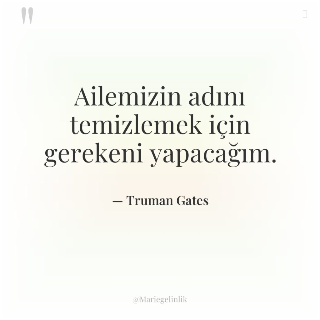 Ailemizin adını temizlemek için gerekeni yapacağım.